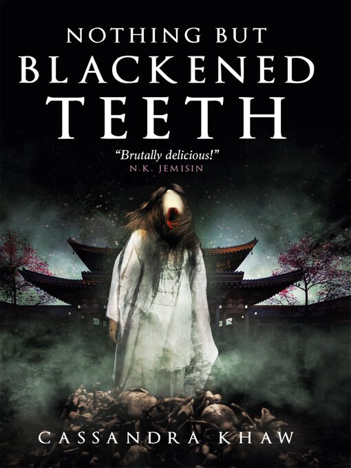 Title details for Nothing But Blackened Teeth by Cassandra Khaw - Available